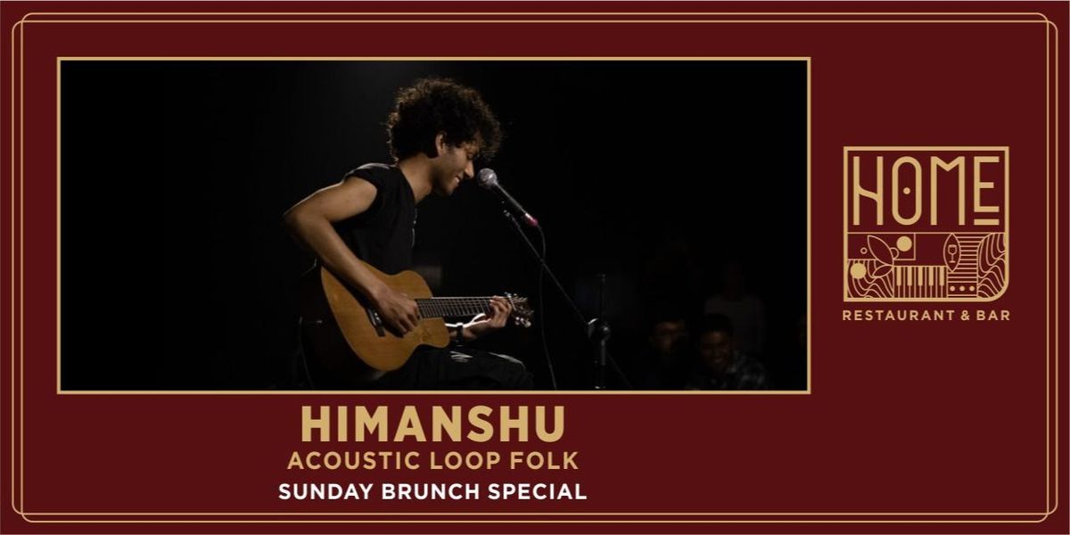 HIMANSHU ACOUSTIC - SUNDAY BRUNCH SPECIAL