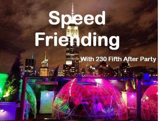 Speed Friending & 230 Fifth Afterparty