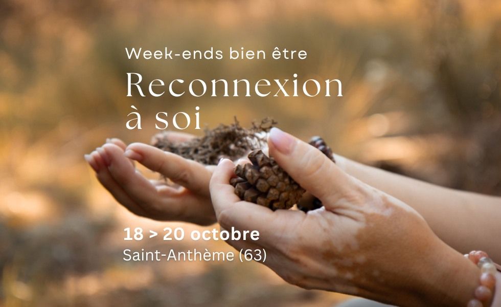 Week-end bien-\u00eatre automnal: RECONNEXION \u00c0 SOI