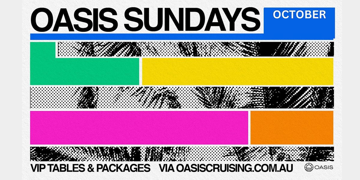 OASIS SUNDAYS - Afternoon Boat Party - Sunday 20th October