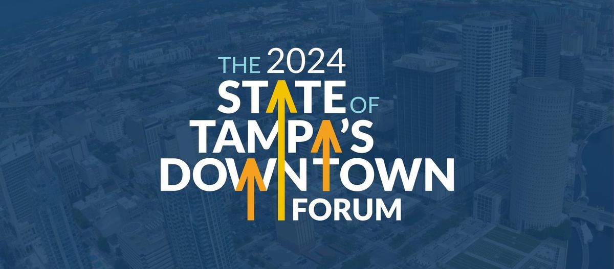 2024 State of Tampa's Downtown Forum
