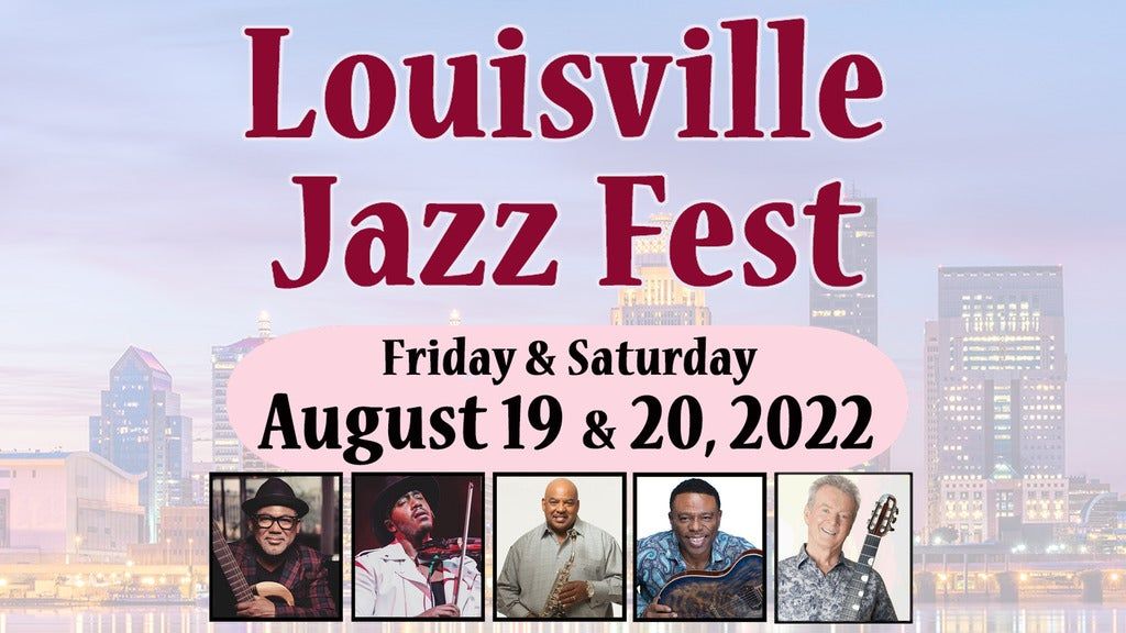 Louisville Jazz Fest 2 Day Ticket August 19 & 20! Tickets, Iroquois