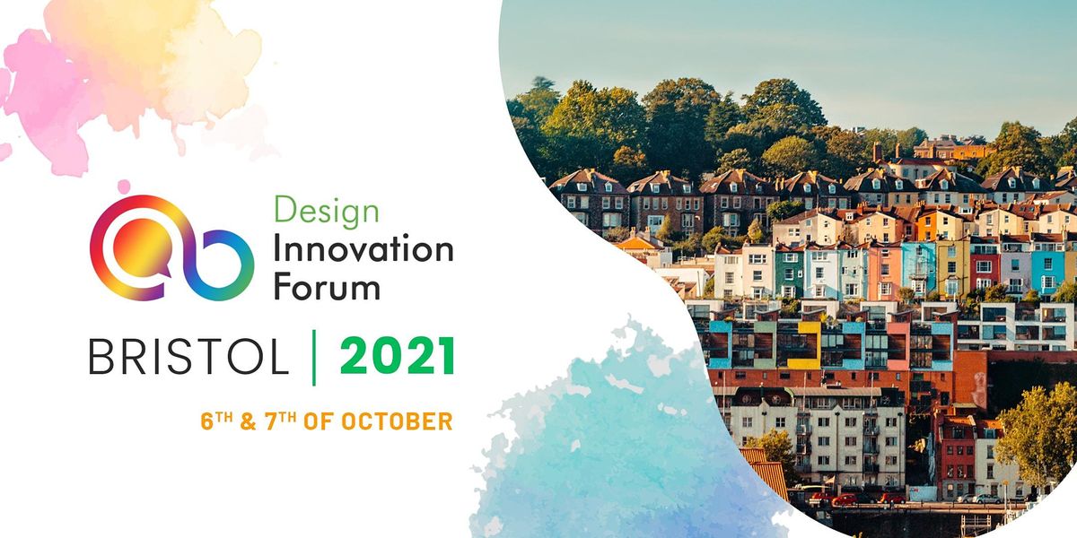 Design Innovation Forum Bristol 2021