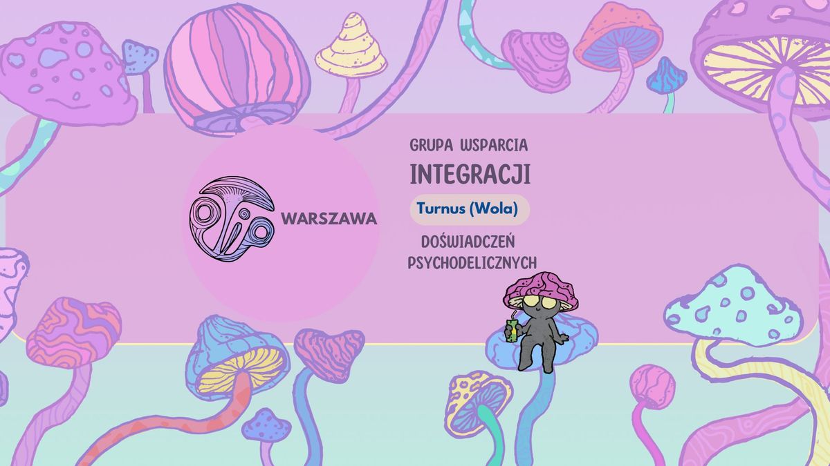 Grupa wsparcia integracji do\u015bwiadcze\u0144 psychodelicznych w Warszawie [PTIP, Turnus na Wolskiej]