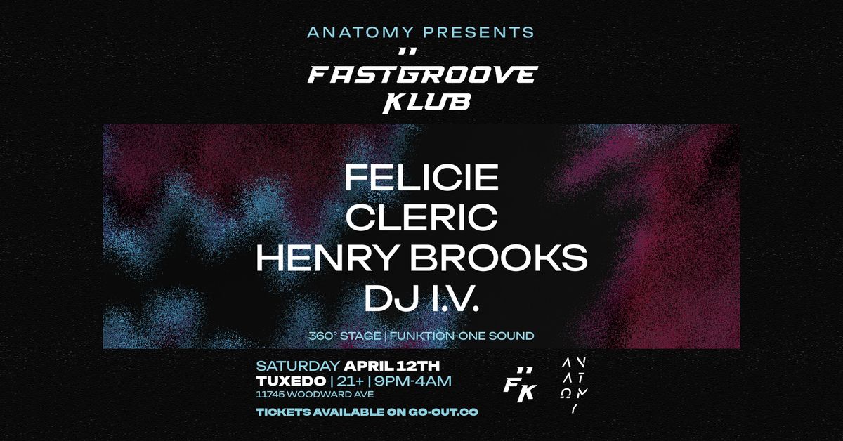 Anatomy Presents: FASTGROOVE Klub with Felicie, Cleric + More