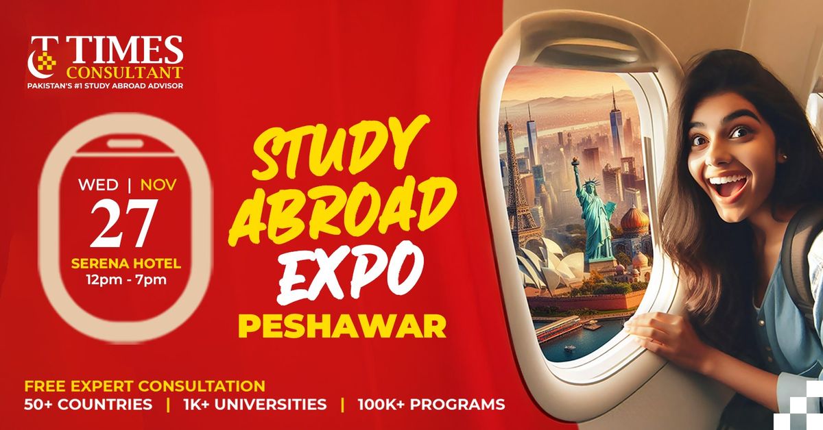 Study Abroad Expo - Serena Hotel, Peshawar