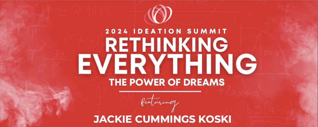 2024 Ideation Summit | Rethinking Everything: The Power of Dreams