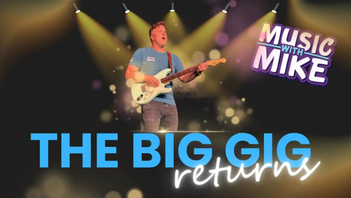 Music with Mike - The Big Gig Returns