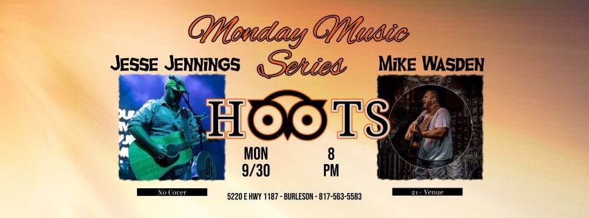 MONDAY MUSIC SERIES FEATURING JESSE JENNINGS AND MIKE WASDEN @HOOTS