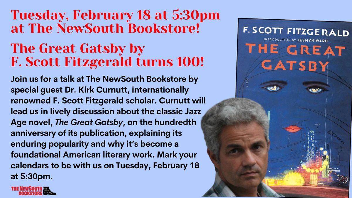 February 18 at 5:30pm at The NewSouth Bookstore! The Great Gatsby by F. Scott Fitzgerald turns 100!