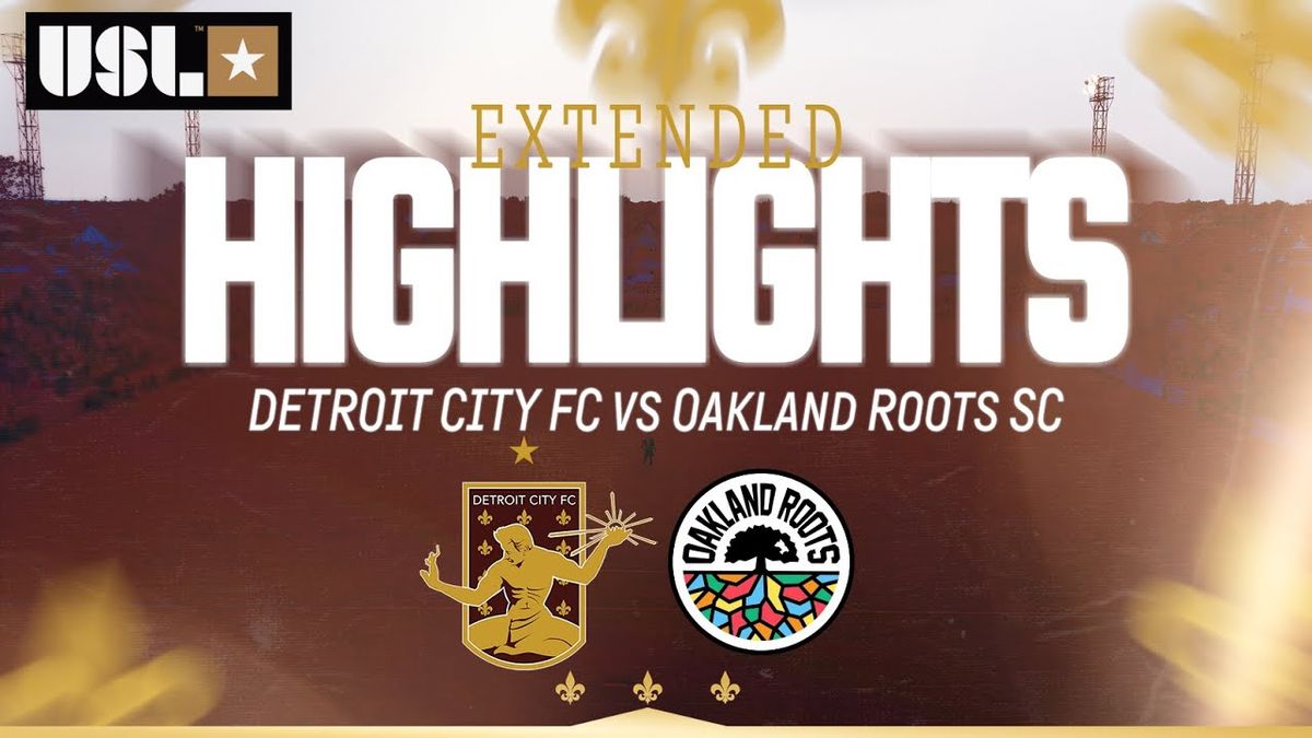 Detroit City Football Club vs Oakland Roots SC