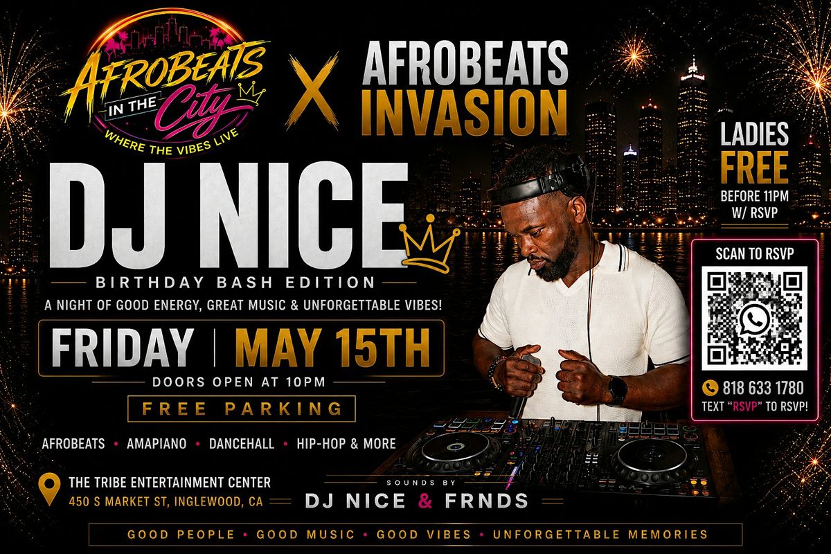 AFROBEATS IN THE CITY X AFROBEATS INVASION - DJ NICE BDAY BASH EDITION