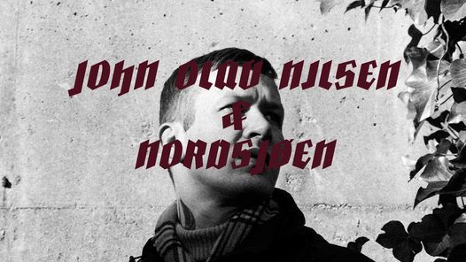 Utsolgt \/\/ John Olav Nilsen & Nordsj\u00f8en \/\/ Oslo: Sentrum Scene