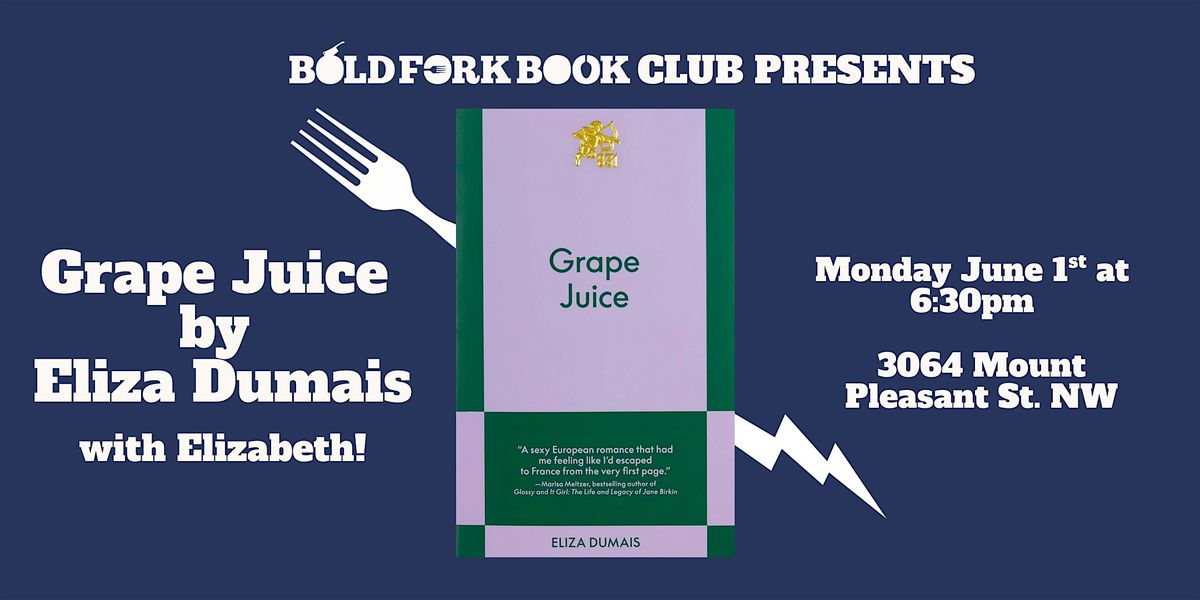 May\/June Bold Fork Book Club: GRAPE JUICE by Eliza Dumais