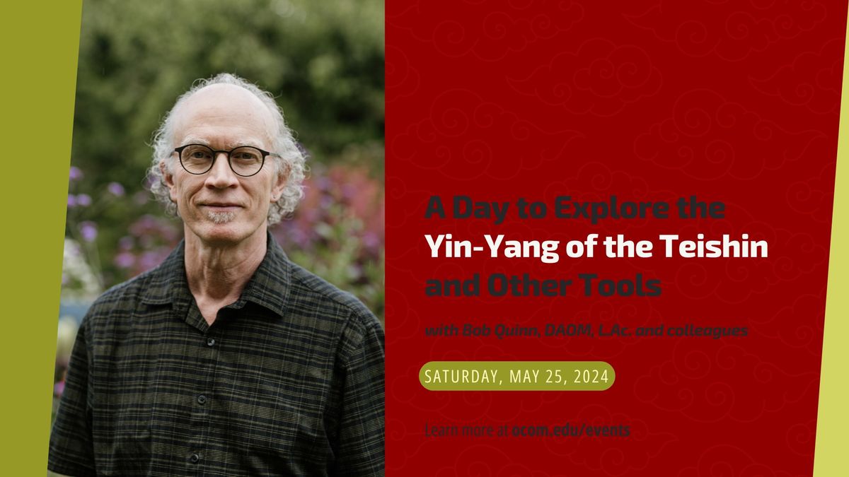 A Day to Explore the Yin-Yang of the Teishin and Other Tools  with Bob Quinn and Colleagues