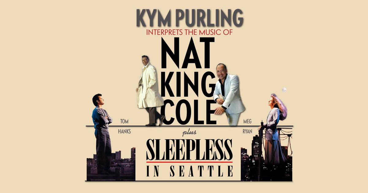 Kym Purling interprets the music of Nat King Cole + Sleepless in Seattle