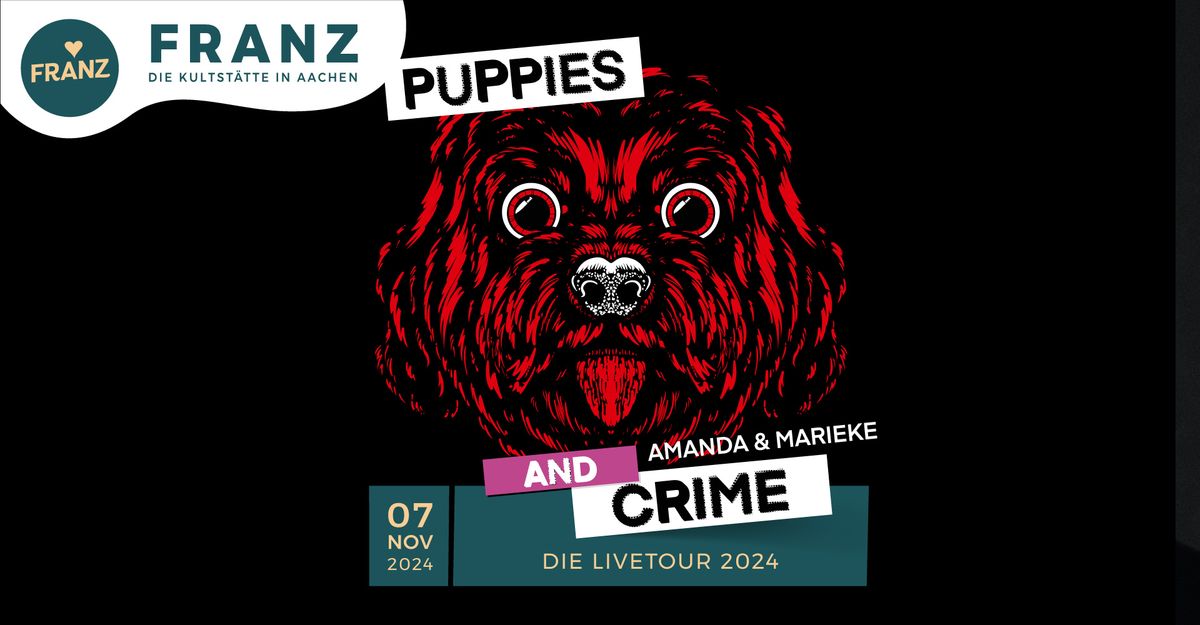 PUPPIES AND CRIME \u2022 \u201eDIE LIVETOUR 2024\u201c \u2022 TRUE CRIME PODCAST