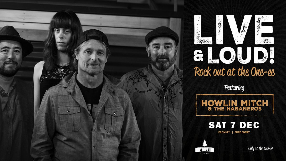 Live & Loud at the One-ee Featuring Howlin Mitch & The Habaneros