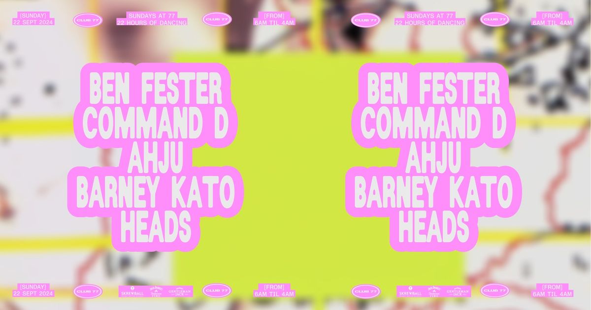 Sundays at 77: Ben Fester, Command D, AHJU, Barney Kato, Heads