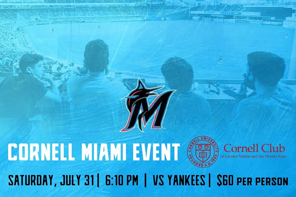 Cornell Miami - Marlins v. Yankees