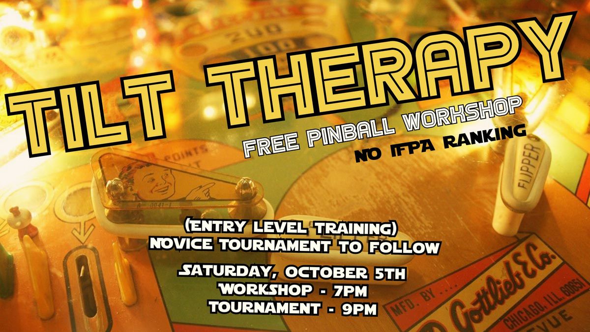 Tilt Therapy - Pinball Workshop and Novice Tournament 