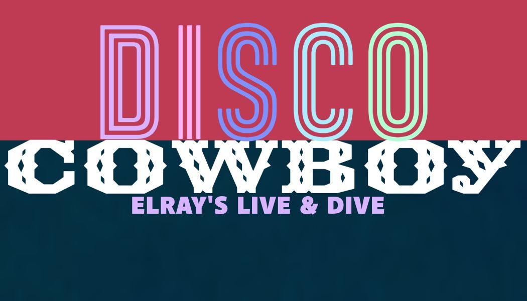 Disco Cowboy at Elray's Live & Dive