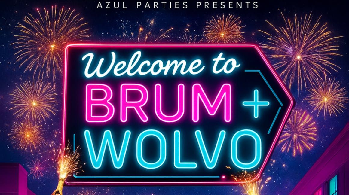 WELCOME TO BRUM X WOLVO - (THE MIDLANDS\u2019 WILDEST WEEKEND)