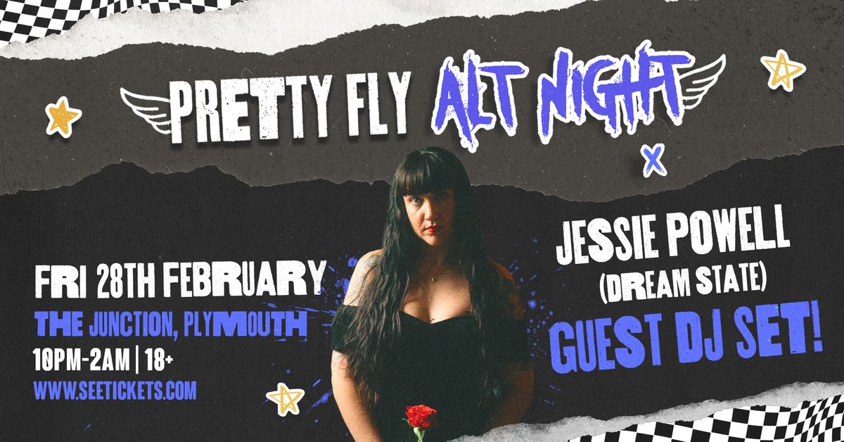 PRETTY FLY ALT NIGHT: JESSIE POWELL DJ SET (Dream State) @ The Junction, Plymouth | 28.02.25