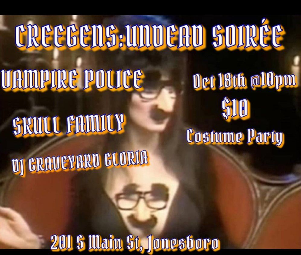 Cregeens: Undead Soir\u00e9e w\/ Vampire Police, Skull Family, and DJ Graveyard Gloria!