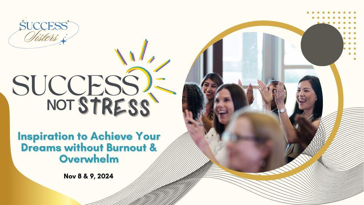 2nd Annual Success Not Stress Conference