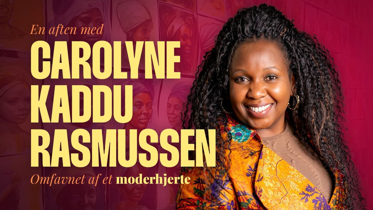 Carolyne Kaddu Rasmussen - Omfavnet af et moderhjerte | K\u00f8benhavn