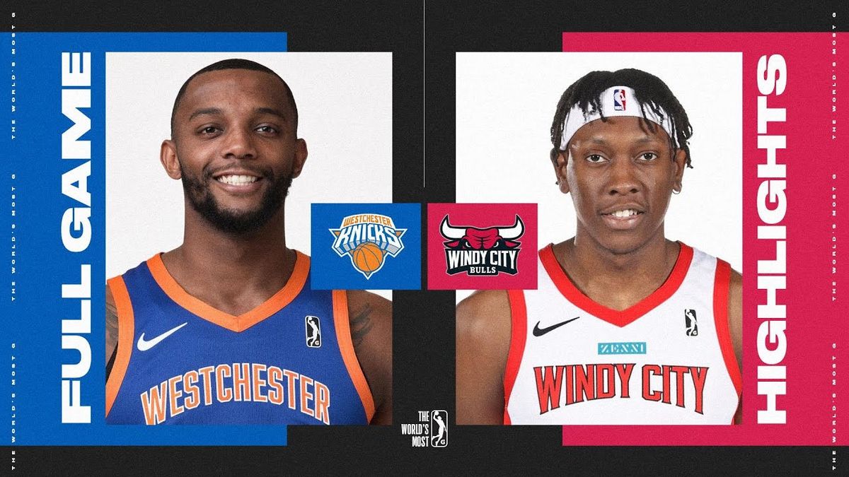 Windy City Bulls at Westchester Knicks