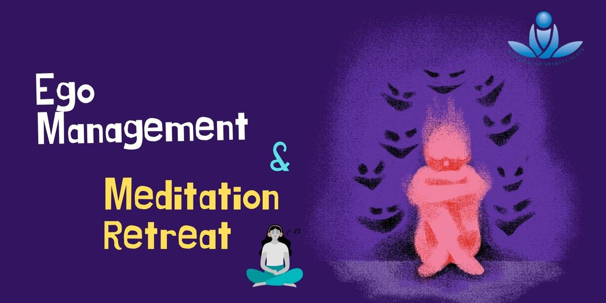 Ego Management & Meditation Retreat