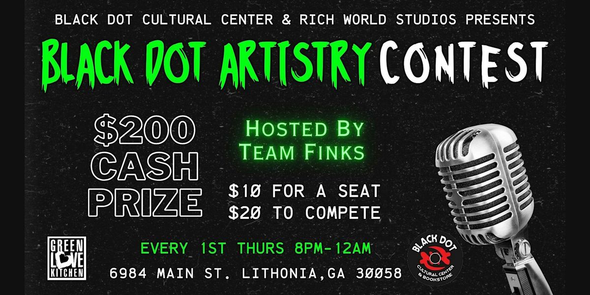 Black Dot Open Mic Night & Artistry Contest ($200 Cash Prize)