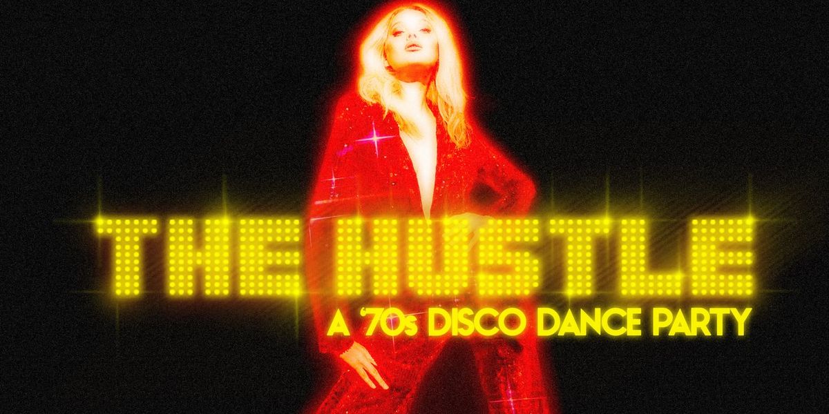 The Hustle: 70's Disco Party - FREE w\/ RSVP