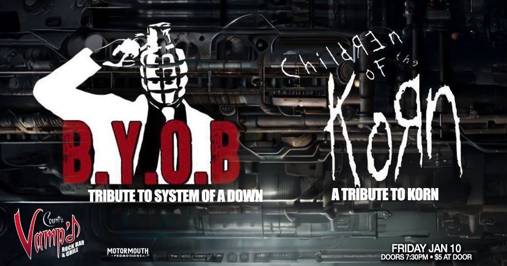 B.Y.O.B.~ Tribute to System Of A Down & special guest Children Of The Korn 