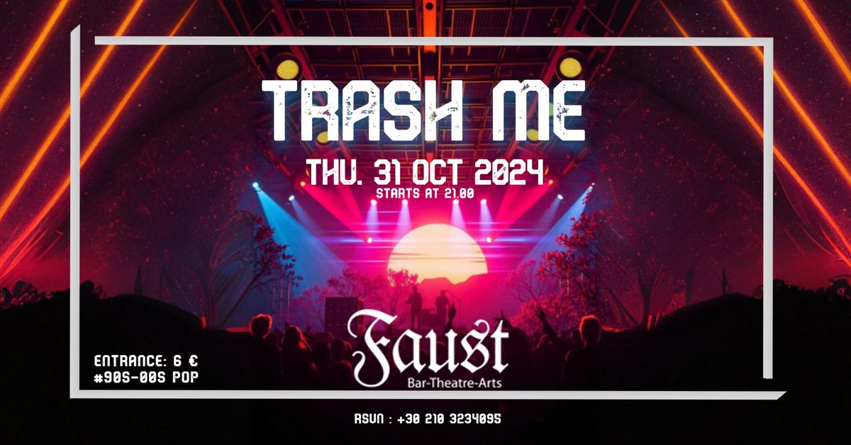 TRASH ME LIVE @FAUST!