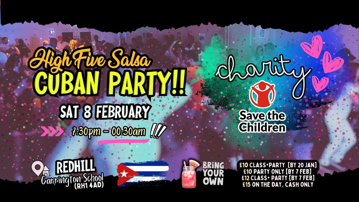 \ud83c\udf89HFS Cuban Party for CHARITY \ud83d\udc95\ud83d\ude4c [Sat 8 Feb, Redhill] \u2b50 SAVE THE CHILDREN