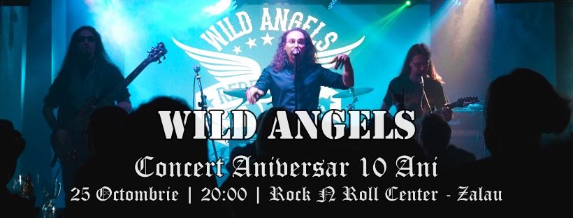 WILD ANGELS -  Concert Aniversar 10 Ani - Rock N Roll Center - Zalau