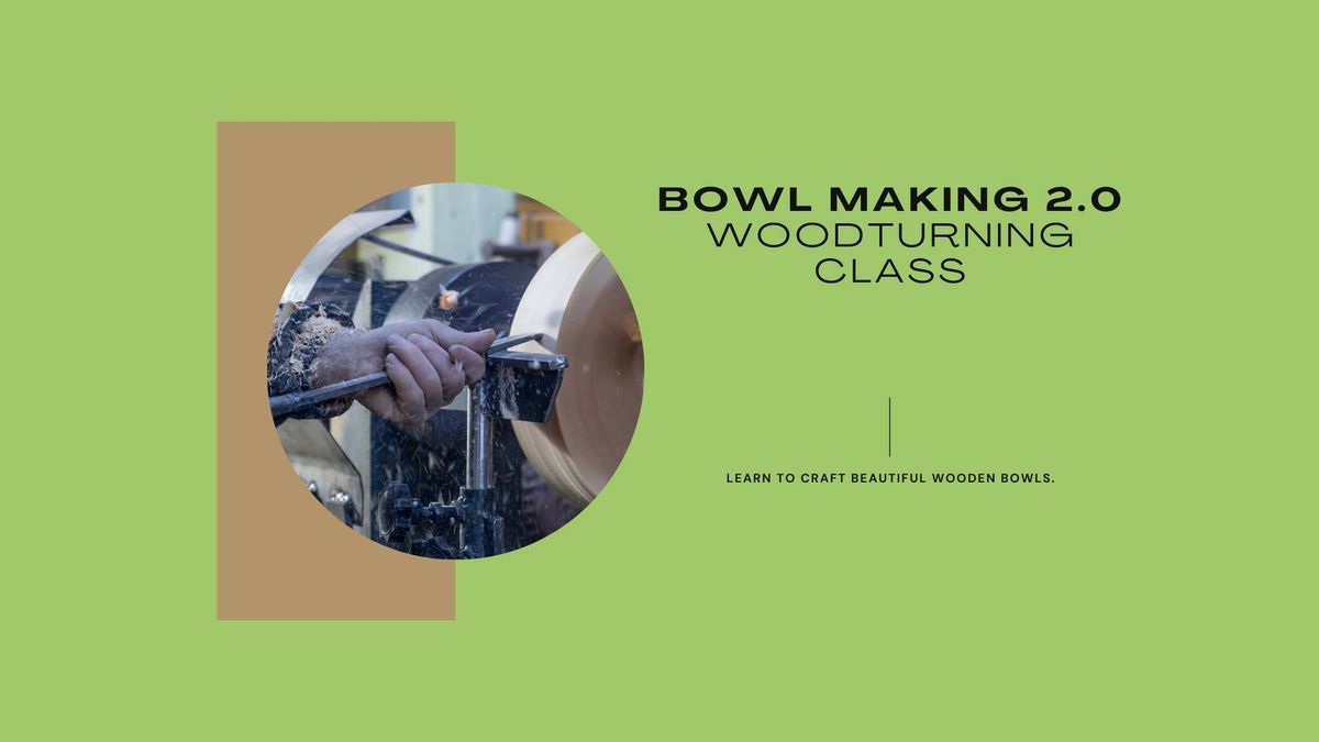 ??Bowl Turning 2.0 Woodturning Class??