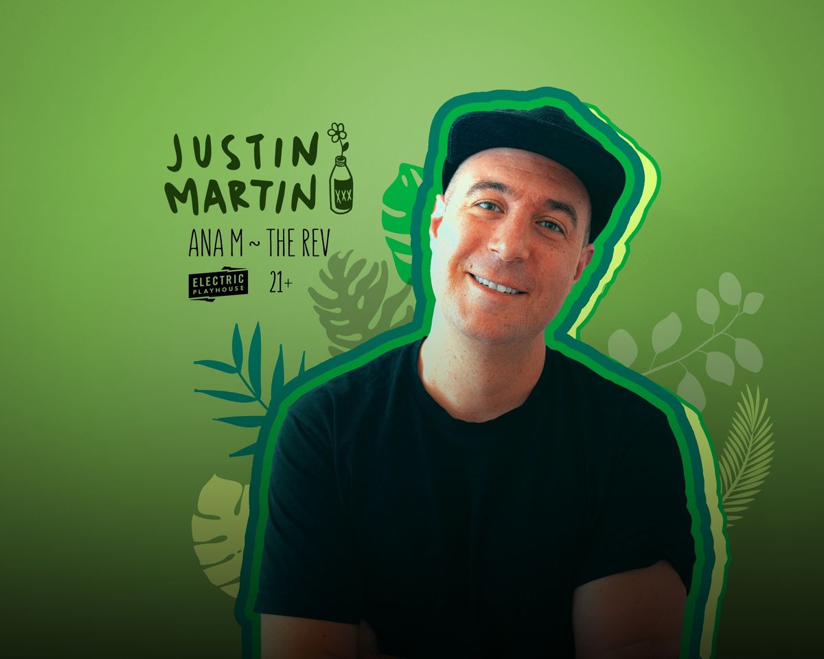 JUSTIN MARTIN w\/ Ana M & The Rev 