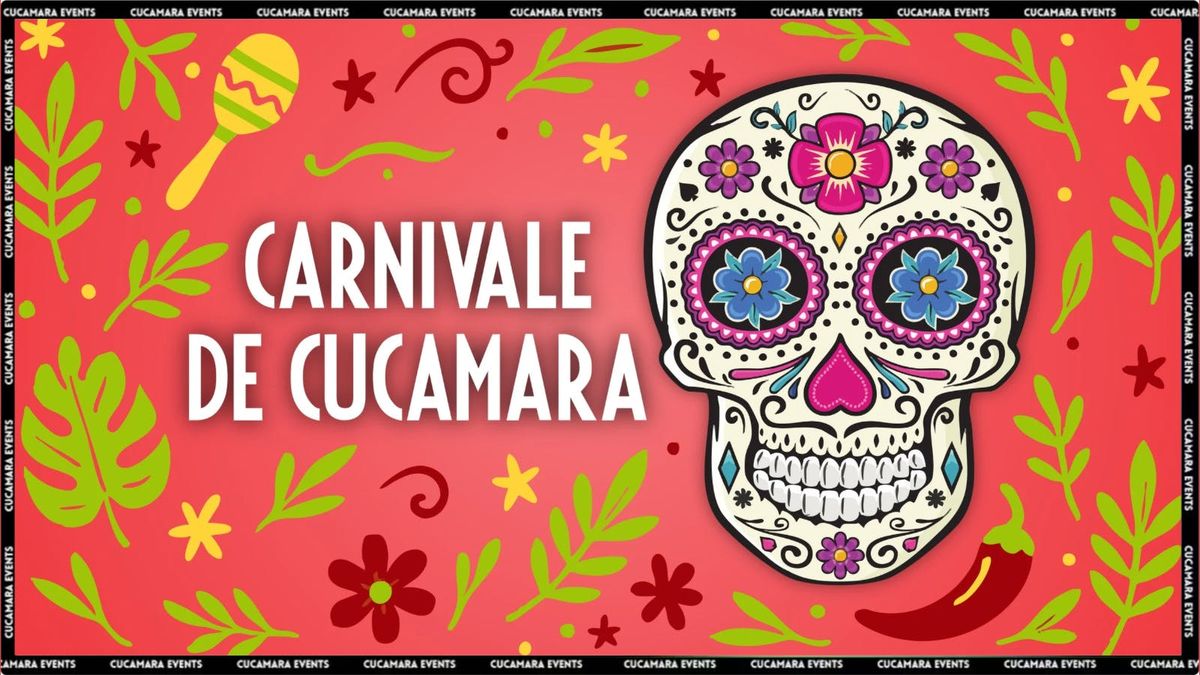 CARNIVALE DE CUCAMARA - FREE ENTRY - 10-3