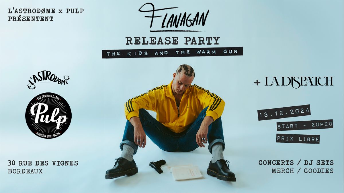 L'Astrod\u00f8me x PULP : Flanagan Release Party + La Dispatch + DJ's