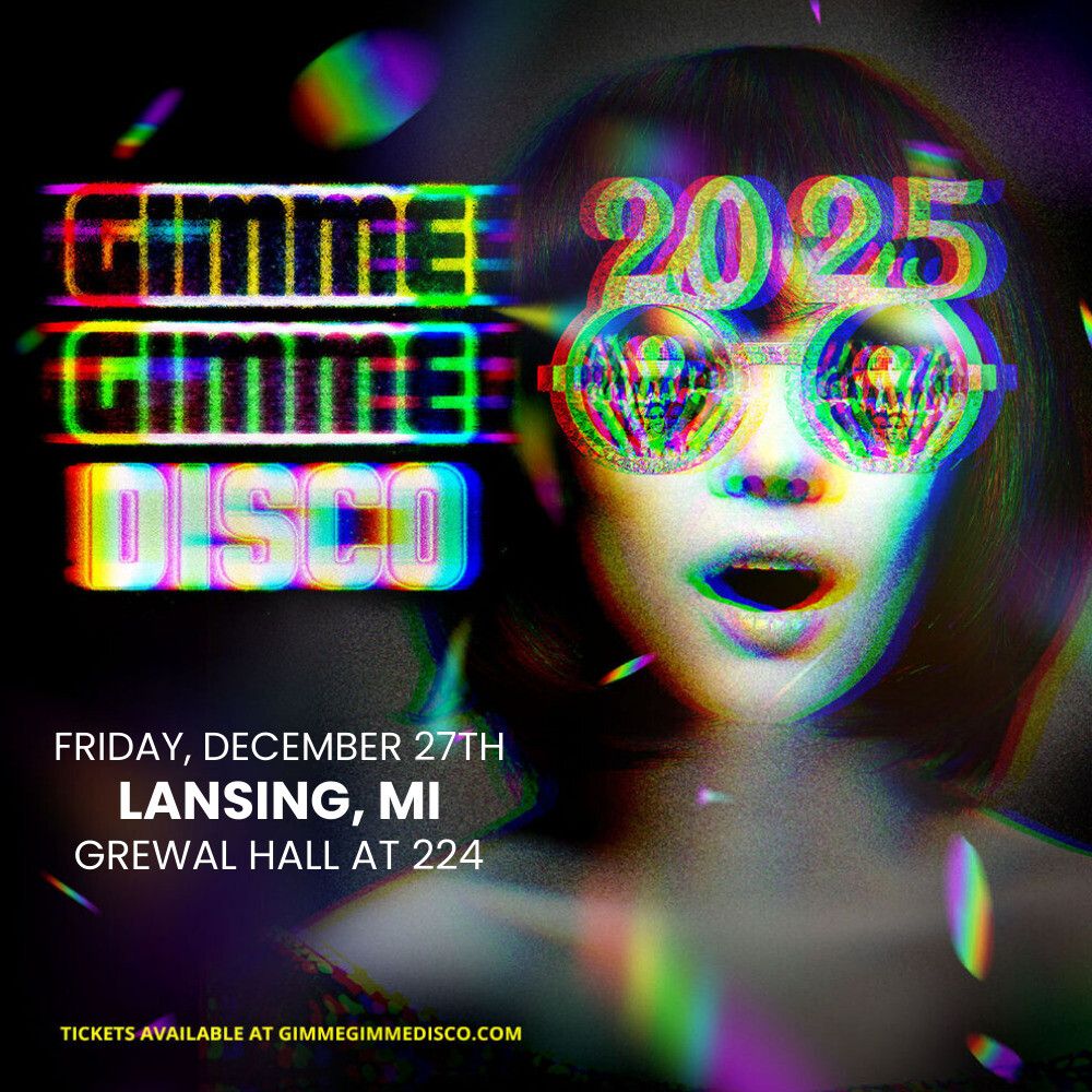 GIMME GIMME DISCO | Grewal Hall | Lansing, MI