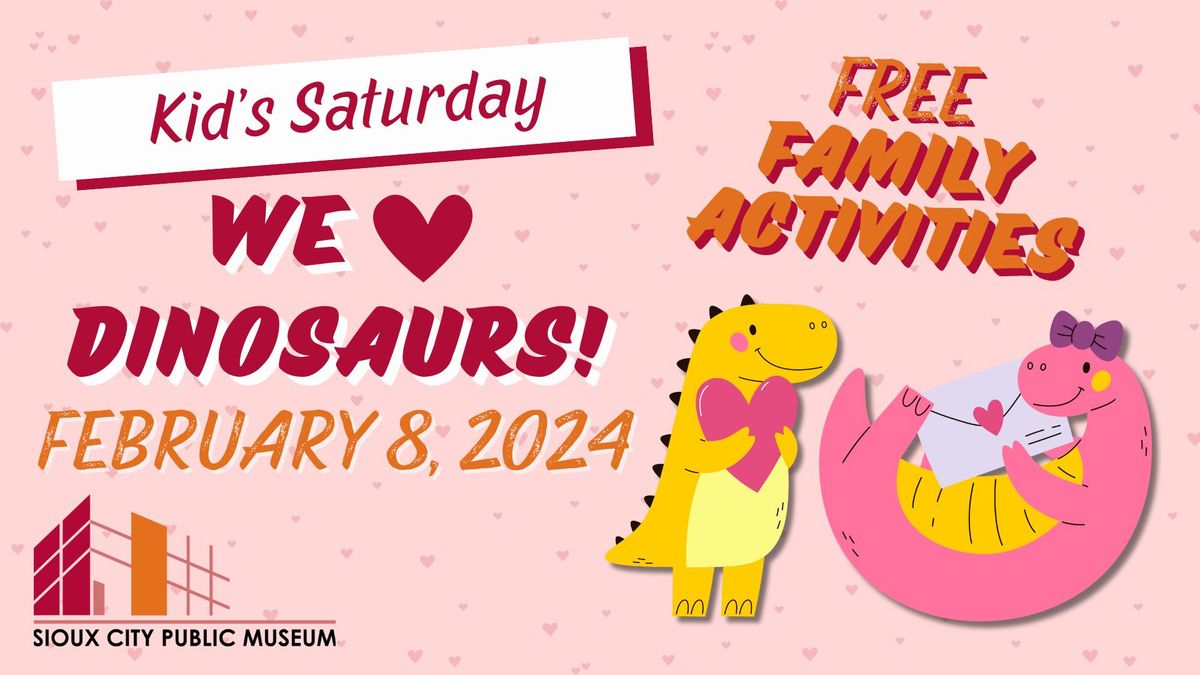 Kid's Saturday: We \u2665\ufe0f Dinosaurs!