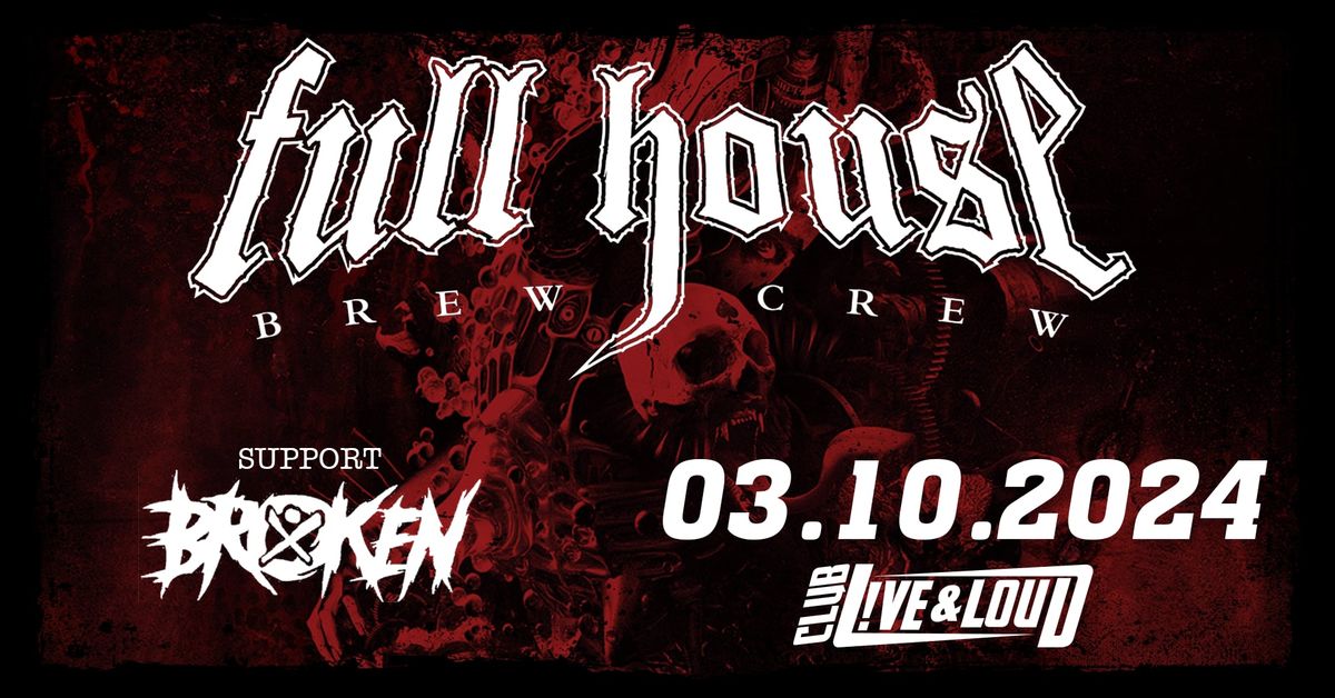 Full House Brew Crew (GR) + Broken live @ Live & Loud