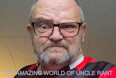 "THE AMAZING WORLD OF UNCLE RANT"