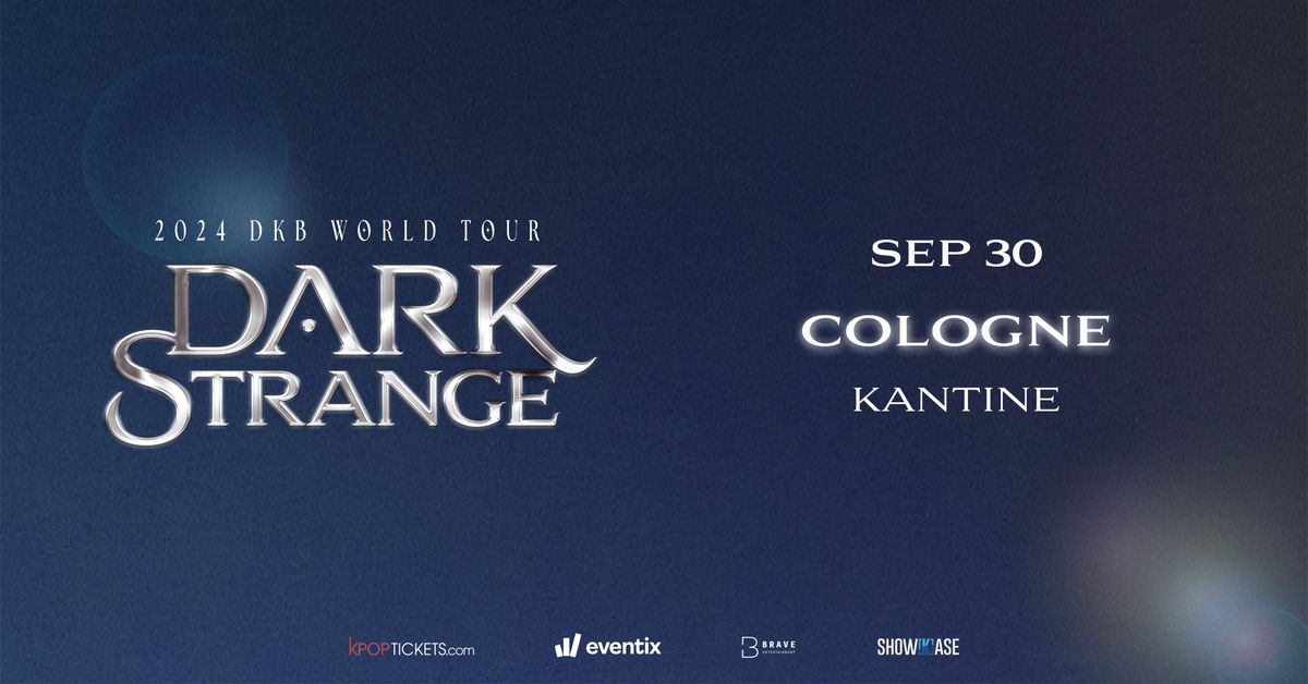 \u26ab2024 DKB WORLD TOUR [DARK STRANGE]\u26ab in Cologne