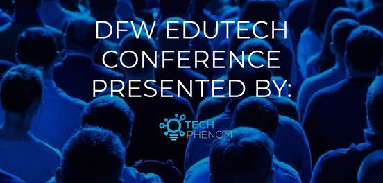 DFW EduTech Conference - An Education Technology Summit