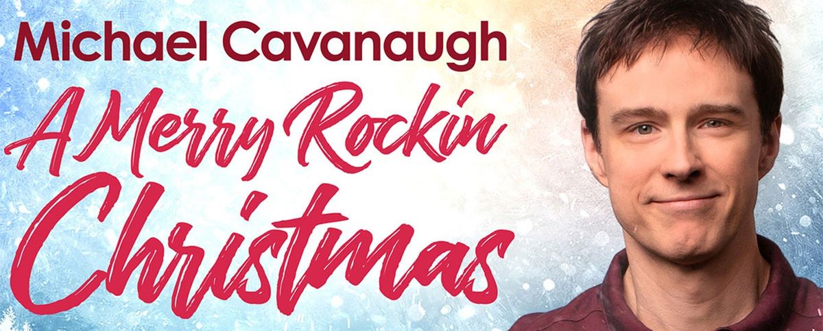 A Merry Rockin' Christmas with Michael Cavanaugh at Marathon Center for the Performing Arts